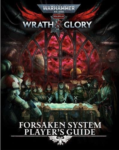 Warhammer 40000 RPG: Wrath & Glory: Forsaken System Players Guide